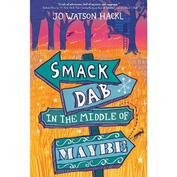 Smack Dab in the Middle of Maybe - by  Jo Watson Hackl (Paperback)