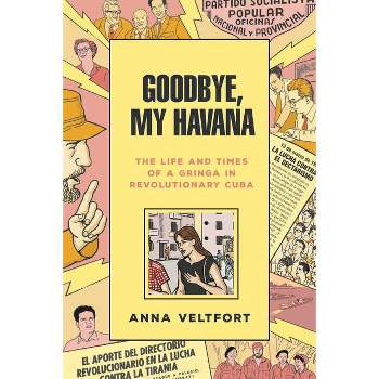 Goodbye, My Havana - by  Anna Veltfort (Paperback)