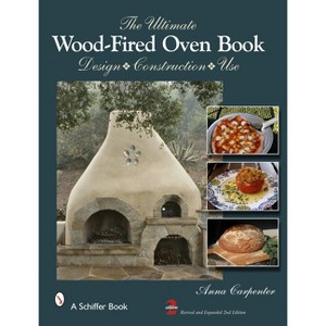 The Ultimate Wood-Fired Oven Book - 2nd Edition by  Anna Carpenter (Hardcover) - 1 of 1