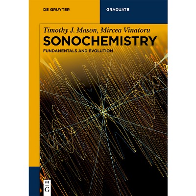 Sonochemistry - (De Gruyter Textbook) by  Timothy J Mason & Mircea Vinatoru (Paperback)