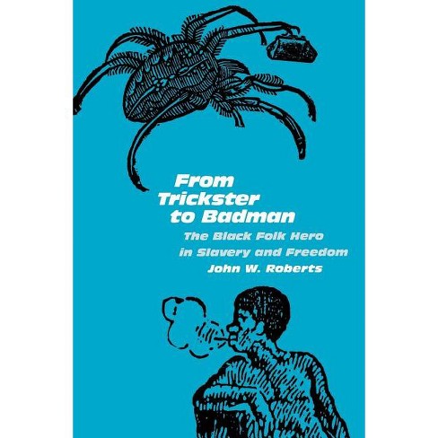 From Trickster to Badman - by  John W Roberts (Paperback) - image 1 of 1