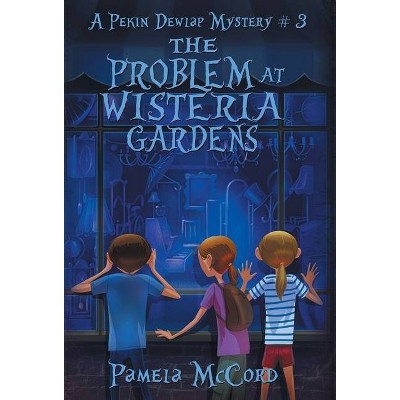 The Problem At Wisteria Gardens - by  Pamela McCord (Hardcover)