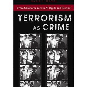 Terrorism as Crime - (Alternative Criminology) by  Mark S Hamm (Paperback) - 1 of 1