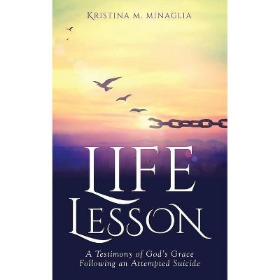 Life Lesson - by  Kristina M Minaglia (Paperback)