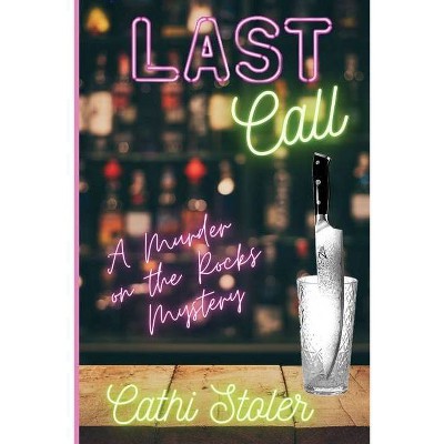 Last Call - (A Murder on the Rocks Mystery) by  Cathi Stoler (Paperback)