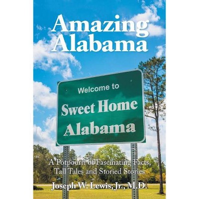 Amazing Alabama - by  Joseph W Lewis (Paperback)