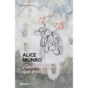 ¿Quién Te Crees Que Eres? / Who Do You Think You Are? - by  Alice Munro (Paperback) - 1 of 1