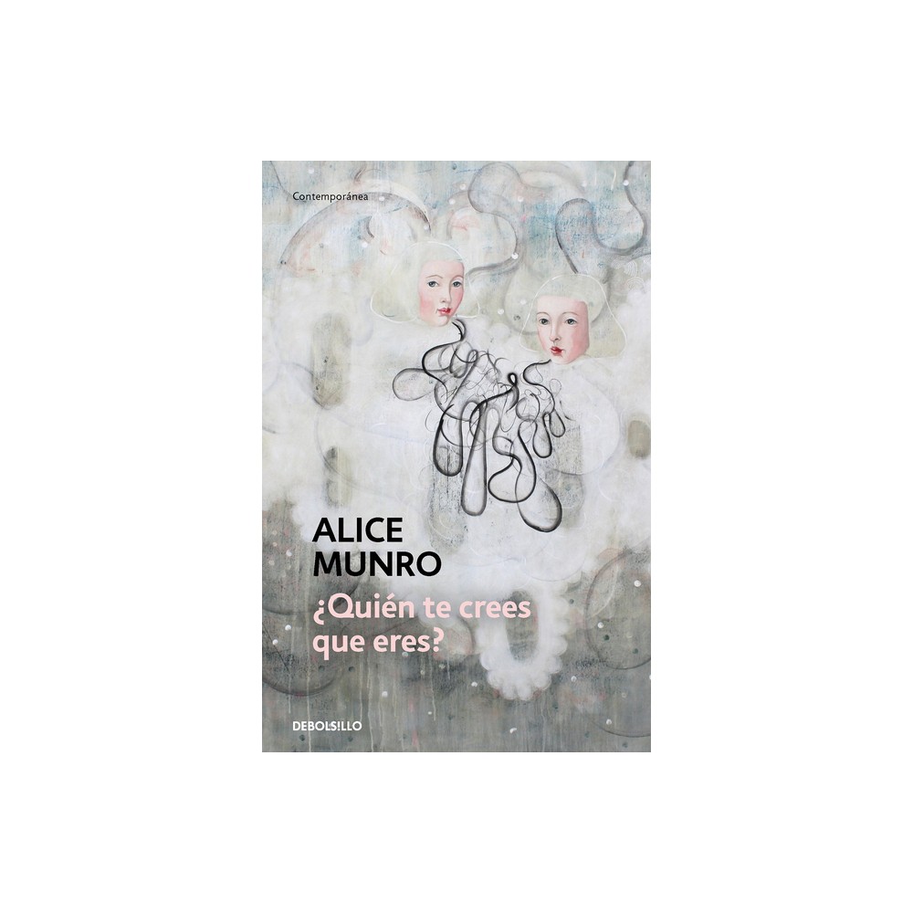 Quin Te Crees Que Eres? / Who Do You Think You Are? - by Alice Munro (Paperback)