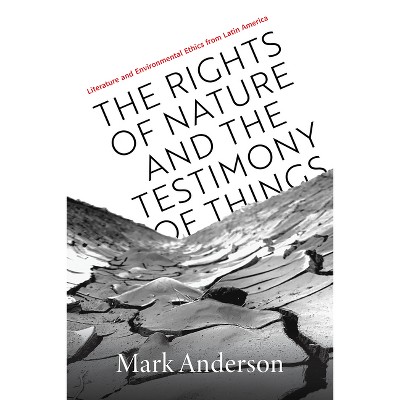 The Rights of Nature and the Testimony of Things - by Mark Anderson