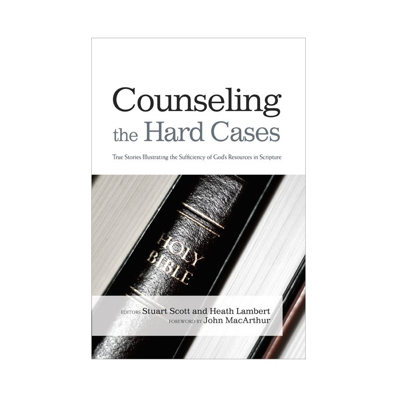 Counseling the Hard Cases - by  Stuart Scott & Heath Lambert (Paperback), 1 of 2