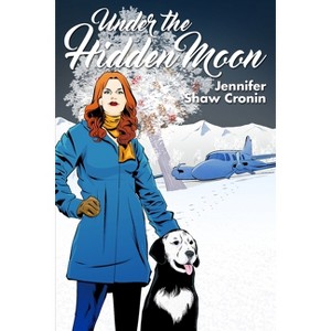 Under the Hidden Moon - by  Jennifer Shaw Cronin (Paperback) - 1 of 1