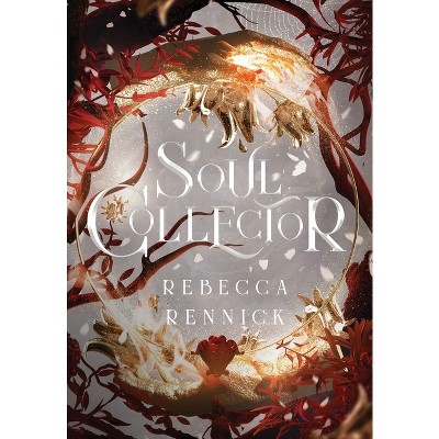 Soul Collector - By Rebecca Rennick (hardcover) : Target