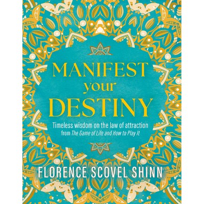 Manifest Your Destiny - by  Florence Scovel Shinn (Hardcover)
