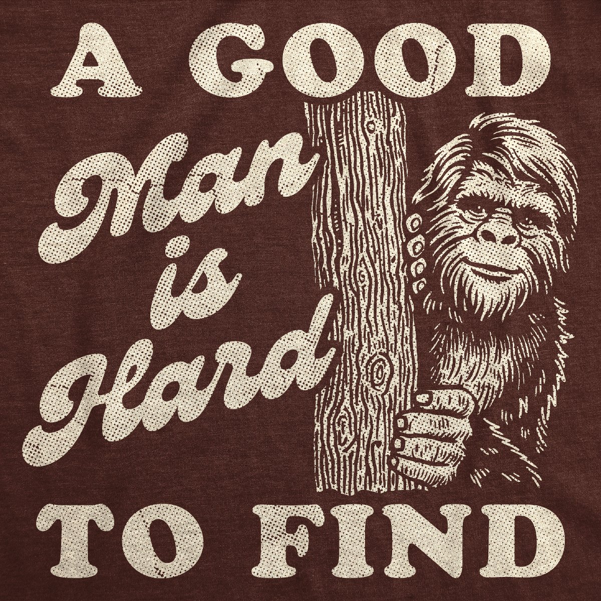 Мужские футболки Crazy Dog T-Shirts, Inc. Mens Funny T Shirts A Good Man Is Hard to Find Sarcastic Bigfoot Graphic Novelty Tee for Men - Crazy Dog Men's T Shirt For Campers Brown L — фото 2