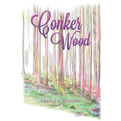 Conker Wood - by  Harold G Millican (Paperback)