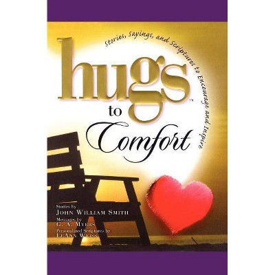 Hugs to Comfort - by  John William Smith (Paperback)