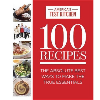 100 Recipes - (Atk 100) by  America's Test Kitchen (Hardcover)