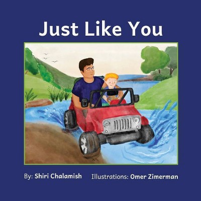 Just Like You - by  Shiri Chalamish (Paperback)