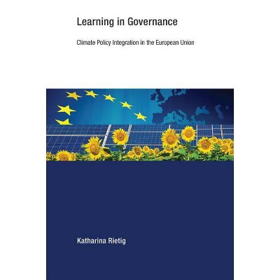 Learning in Governance - (Earth System Governance) by  Katharina Rietig (Paperback)