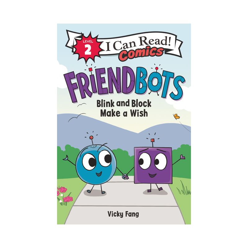 Friendbots: Blink and Block Make a Wish - (I Can Read Comics Level 2) by  Vicky Fang (Hardcover), 1 of 2