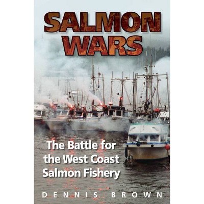 Salmon Wars - by  Dennis Brown (Paperback)