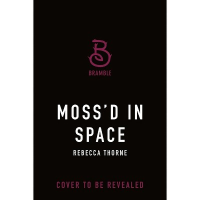 Moss'd in Space - by  Rebecca Thorne (Paperback)