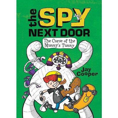 The Curse of the Mummy's Tummy (the Spy Next Door #2) - by  Jay Cooper (Hardcover)