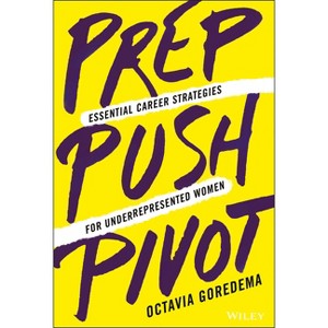 Prep, Push, Pivot - by  Octavia Goredema (Hardcover) - 1 of 1