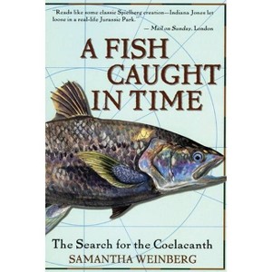 A Fish Caught in Time - by  Samantha Weinberg & Fourth Estate (Paperback) - 1 of 1