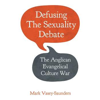 Defusing the Sexuality Debate - by  Mark Vasey-Saunders (Paperback)