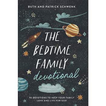The Bedtime Family Devotional - by  Ruth Schwenk & Patrick Schwenk (Paperback)