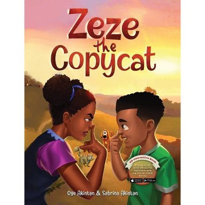 Zeze the Copycat - by  Oye Akintan & Sabrina Akintan (Hardcover)