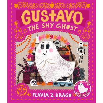 Gustavo, the Shy Ghost - by  Flavia Z Drago (Hardcover)