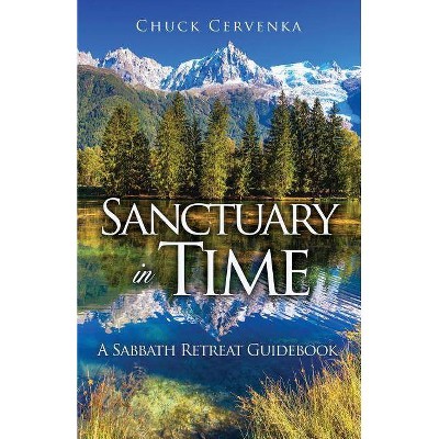 Sanctuary in Time - by  Chuck Cervenka (Paperback)