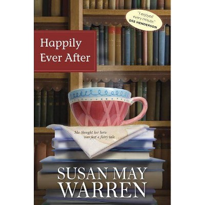 Happily Ever After - (Deep Haven) by  Susan May Warren (Paperback)