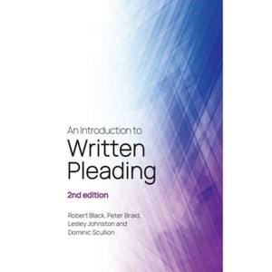 An Introduction to Written Pleading - by  Robert Black & Peter Braid & Lesley Johnston & Dominic Scullion (Hardcover) - 1 of 1