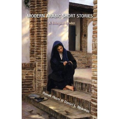 Modern Arabic Short Stories - by  Ronak Husni & Daniel L Newman (Paperback)