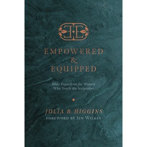 Empowered and Equipped - by  Julia B Higgins (Paperback) - 1 of 1