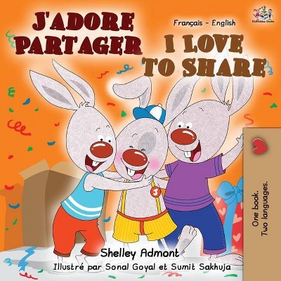 J'adore Partager I Love to Share - (French English Bilingual Collection) 2nd Edition by  Shelley Admont & Kidkiddos Books (Paperback)