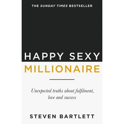Happy Sexy Millionaire - by  Steven Bartlett (Paperback)