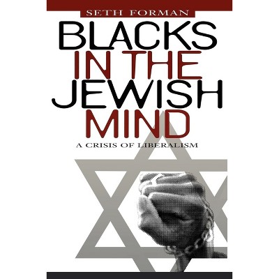 Blacks in the Jewish Mind - by  Seth Forman (Hardcover)