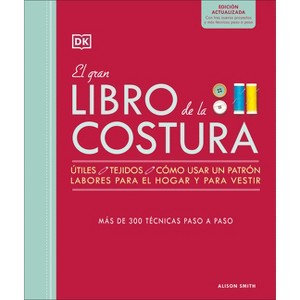 El Gran Libro de la Costura. Nueva Edicion (the Sewing Book 3rd Edition) - by  Alison Smith (Hardcover) - 1 of 1