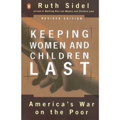 Keeping Women and Children Last - by  Ruth Sidel (Paperback)