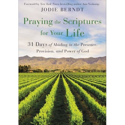 Praying the Scriptures for Your Life - by  Jodie Berndt (Paperback)