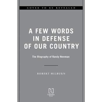 A Few Words in Defense of Our Country - by  Robert Hilburn (Hardcover)
