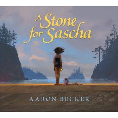 A Stone for Sascha - by  Aaron Becker (Hardcover)