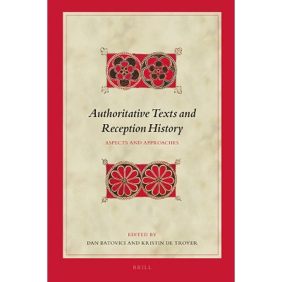 Authoritative Texts and Reception History - (Biblical Interpretation) by  Dan Batovici (Hardcover)