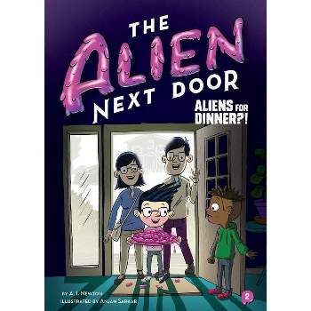 The Alien Next Door 2: Aliens for Dinner?! - by A I Newton