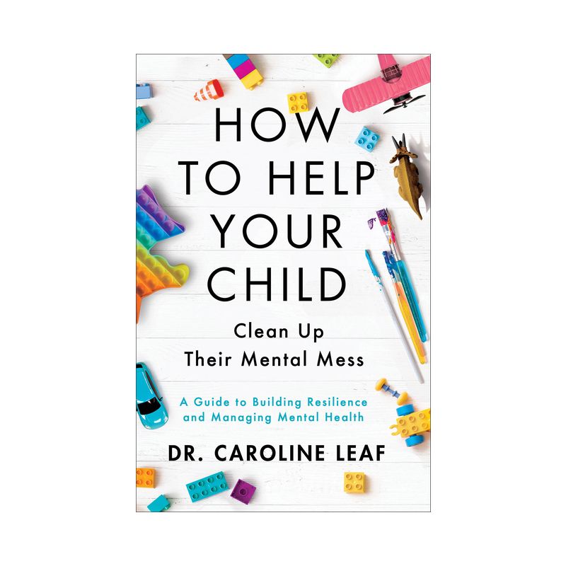 How to Help Your Child Clean Up Their Mental Mess - by  Caroline Leaf (Hardcover), 1 of 2