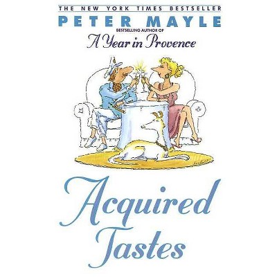 Acquired Tastes - by  Peter Mayle (Paperback)